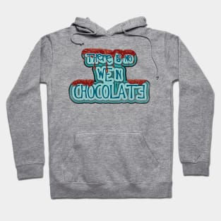 There is no WE in Chocolate Hoodie
